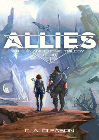 C.A. Gleason — Allies: The Planet Home Trilogy Book 2