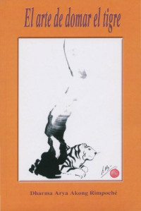 Unknown — El arte de domar el tigre - Dharma Arya Akong Rimpoché
