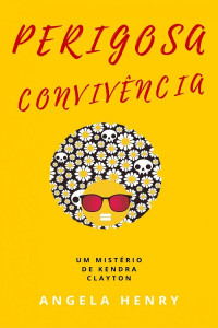 Angela Henry — Perigosa Convivência