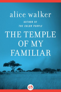 Alice Walker — The Temple of My Familiar (The Color Purple Collection)