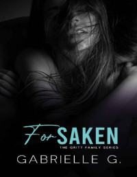 Gabrielle G. — Forsaken: A Brother's Best Friend Romance (Gritt Family Book 2)