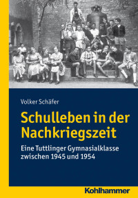 Volker Schäfer — Schulleben in der Nachkriegszeit