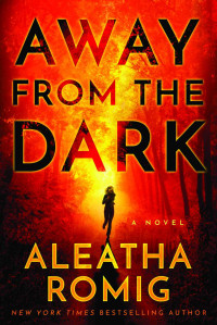 Aleatha Romig — Away from the Dark (The Light Series Book 2)