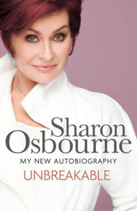 Sharon Osbourne — Unbreakable: My New Autobiography