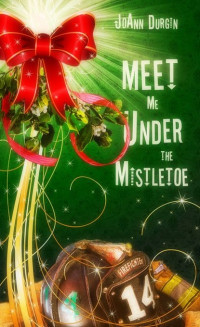 JoAnn Durgin; — Meet Me Under the Mistletoe