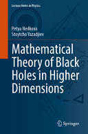 Petya Nedkova, Stoytcho Yazadjiev — Mathematical Theory of Black Holes in Higher Dimensions