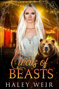 Haley Weir — Circus of Beasts: Bear Shifter Romance (Mountain Magic #2)(Paranormal Women's Fiction)