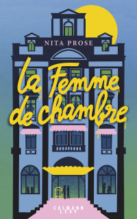 Nita Prose — La Femme de chambre