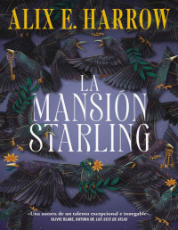 Alix E. Harrow — La mansión Starling