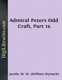 W. W. Jacobs — Admiral Peters / Odd Craft, Part 14.