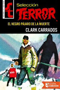 Clark Carrados — El negro pájaro de la muerte