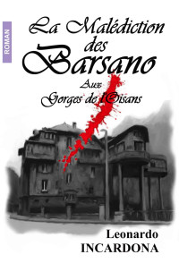 Leonardo Incardona — La Malédiction des Barsano: Aux gorges de l'Oisans