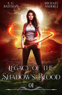 E G Bateman & Michael Anderle [Bateman, E G & Anderle, Michael] — Legacy of the Shadow’s Blood