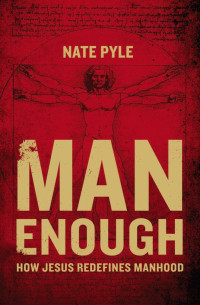 Nate Pyle; — Man Enough