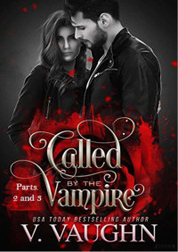 V. Vaughn — Called by the vampire (Parte 2 y 3)