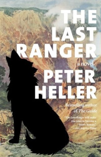 Peter Heller — The Last Ranger