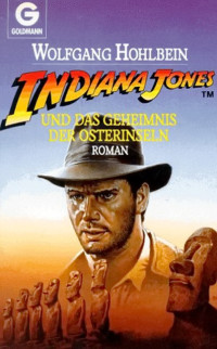 Hohlbein, Wolfgang [Hohlbein, Wolfgang] — Indiana Jones und das Geheimnis der Osterinseln