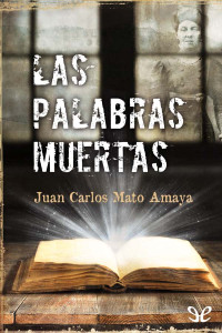 Juan Carlos Mato Amaya — Las palabras muertas