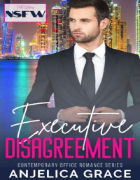 Anjelica Grace [Grace, Anjelica] — Executive Disagreement