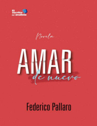 Federico Pallaro — Amar de nuevo (Spanish Edition)