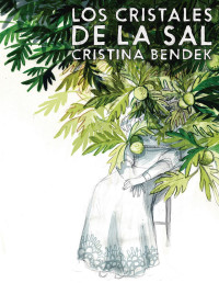 Cristina Bendek — Los Cristales De La Sal