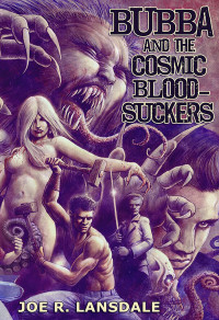 Joe R. Lansdale — Bubba and the Cosmic Blood-Suckers
