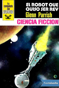 Glenn Parrish — El robot que quiso ser rey