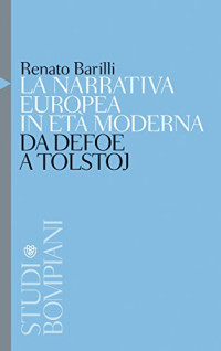 Renato Barilli — La narrativa europea in età moderna: Da Defoe a Tolstoj
