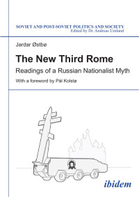 Jardar Østbø — The New Third Rome: Readings of a Russian Nationalist Myth