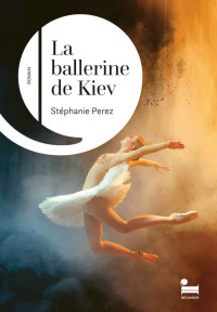 Stephanie Perez — La ballerine de Kiev