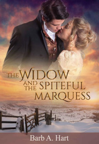 Barb A. Hart — The Widow And The Spiteful Marquess (Finding Love book 3)
