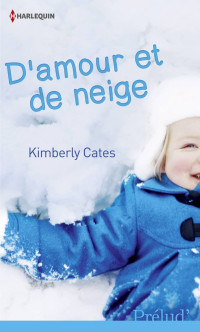 Kimberly Cates [Cates, Kimberly] — D'amour et de neige