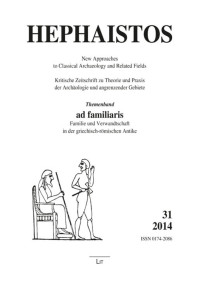 Jrg Erdtmann, Nadine Leisner (Hg.) unter der Schirmherrschaft von Martina Seifert; — Themenband: "ad familiares" - Familie und Verwandtschaft in der griechisch-rmischen Antike