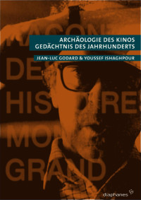 Youssef Ishaghpour;Jean-Luc Godard; — Archologie des Kinos