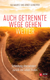 Kai Mauritz;Arndt E. Schnepper; — Auch getrennte Wege gehen weiter