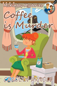 Carolyn Arnold [Arnold, Carolyn] — Coffee is Murder (McKinley Mysteries #09)