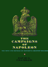 David G. Chandler — The Campaigns of Napoleon