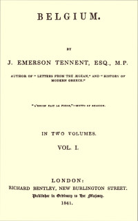 Sir James Emerson Tennent — Belgium, Vol. 1 (of 2)