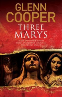 Glenn Cooper — Three Marys