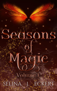 Selina J. Eckert — Seasons of Magic Volume 1