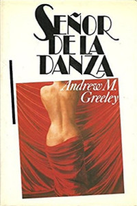 Andrew M. Greeley — Señor de la danza