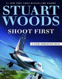 Stuart Woods — Shoot First (A Stone Barrington Novel)