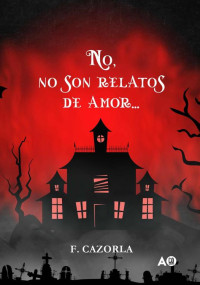 Fran Cazorla — No, no son relatos de amor (Spanish Edition)