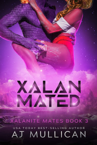 AJ Mullican — Xalan Mated: Xalanite Mates Book 3