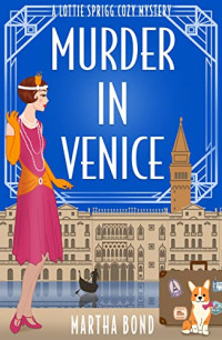 Martha Bond — Murder in Venice (Lottie Sprigg Cozy Mystery 1)