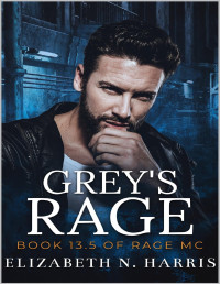 Harris, Elizabeth N. — Grey's Rage (Rage MC)