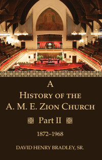 David Henry Bradley — A History of the A. M. E. Zion Church, Part 2