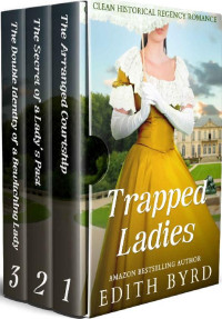 Edith Byrd — Trapped Ladies Regency Romance Box Set