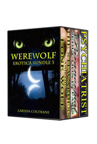 Larissa Coltrane — 3 Werewolf Erotic Romance Bundle 3 (Three BBW Paranormal Action Erotic Romance - Werewolf Mate & NA Stories)