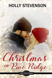 Holly Stevenson [Stevenson, Holly] — Christmas In Pine Ridge: Clean Contemporary Romance (Pine Ridge Romance #4)